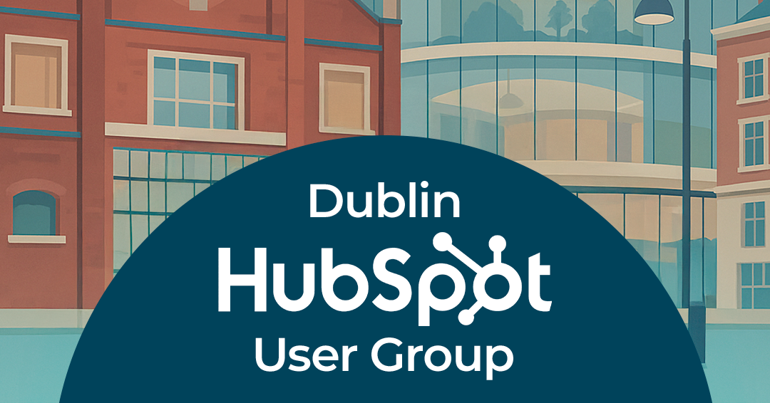 Dublin HubSpot User Group Is Back — Live from HubSpot House